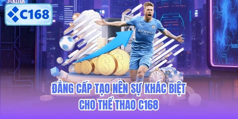 dang-cap-tao-nen-su-khac-biet-cho-the-thao-c168-1 Đẳng cấp tạo nên sự khác biệt cho Thể Thao C168